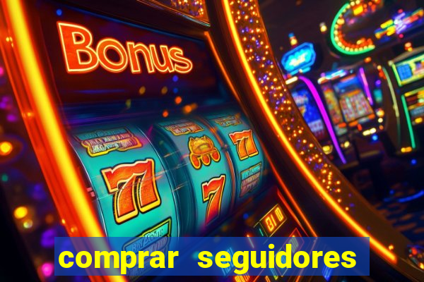 comprar seguidores que interagem